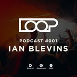 LOOP PODCAST SERIES | EPISODE 001 | IAN BLEVINS