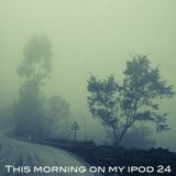 This morning on my ipod 24