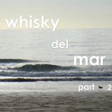 Whisky del mar - part 2