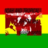 noah and tropical rhytm mix selekta naphta