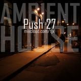 PUSH 27 - AMBIENT HOUSE