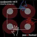 SoulJazz Vol3 - jazz re:freshed mix by Dj TopRock