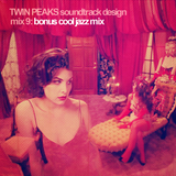 Twin Peaks Soundtrack Design Mix 9: Bonus Cool Jazz Mix
