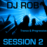 Dj Rob - Trance & Progressive: Session 2 (10/12/11)