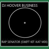 DJ HOOVER BUSINESS - RAP SENATOR (SWIFT KIT-KAT MIX)
