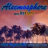 Alecmosphere 002: Tropical Mix with Iceferno (Web Edition)