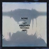 None - Yet Another Techno Mix