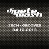 Pete Mash Tech-Grooves 04.10.2013