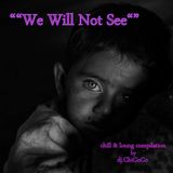 "" WE WILL NOT SEE"" chill & lounge compilation