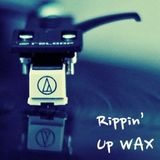 Rippin Up Wax 25/01/16