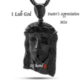 I LUH GOD- Pastor's Appreciation Mix
