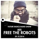 Future Basics Radio Show : Free The Robots mix 29.10.2014