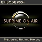 Suprime On AIR Episode #054 (Melbourne Bounce Project)
