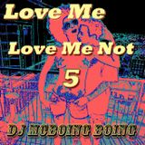Love Me Love Me Not ~ Vol.5