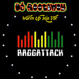 DJ RootBwoy's Warm-up for Raggattack