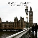 DJ MARKO VALEN - DEEP & HOUSE MUSIC - FIND THE WAY - BACK TO BACK RADIO
