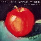 Feel The Apple Vibes (March Deep Mix 2015)