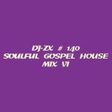 DJ-ZX # 140 SOULFUL GOSPEL HOUSE MIX VI