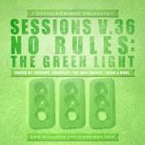 Sessions V.36(No Rules:The Green Light) Tracks By MXRA, Kaskade, Coldplay, The Eden Project & More