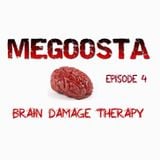 Megoosta - Brain Damage Therapy (Episode 4) April 2013