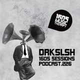 1605 Podcast 226 with DRKSLSH