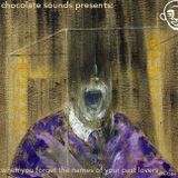 chocolate sounds presents: when you forget the names of your past lovers