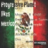 Memo & Emitt Torres @ Progressive Planet LIKES MEXICO!! Especial EC Apr 2013