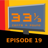 33 1/3 Cents a Pound Ep. 19 Anniversary