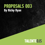 TALENTEDJ's Proposals Mix 003 by Ricky Ryan
