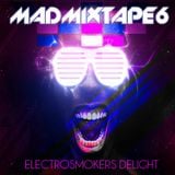 Madmixtape 6 |Electrosmokers Delight|