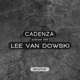 Cadenza | Podcast 005 Lee Van Dowski (Source)