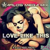 ★Carlos Mega Mix - Love Like This