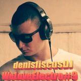 Denis Fiscus DJ - WeLove Electro #9