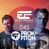 ELECTRONIC PODCAST 045 - Prok & Fitch
