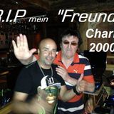 R.I.P mein Freund Charly 2000 der kult Dj......................
