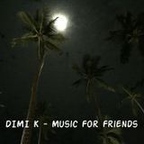 DIMI K - Music For Friends