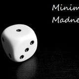 Minimal Madness