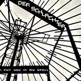 DER SCHLACHTER - I PUT YOU IN MY SPELL (Mental Acid Mix) 02.04.2014