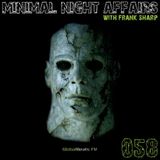 MINIMAL NIGHT AFFAIRS 058 with FRANK SHARP