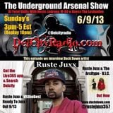 The Underground Arsenal Show 6-9-2013 with Special Guest Ruste Juxx