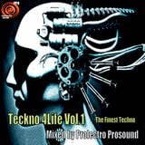 Teckno 4 Life Vol 1 mixed by Prolectro Prosound