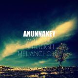 Anunnakey - Walking Through Melancholia (2014)