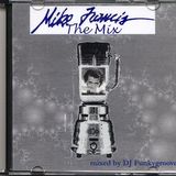 Funkygroove's 30+minutes of Mike Francis in the mix