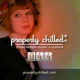 Properly Chilled Podcast #44 (A)
