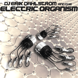 DJ Erik Dahlstrom & The Electric Organism Podcast - Episode 12 - 4.7.14