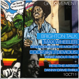 BRIGHTON TALK // MAX WHEELER (Ye Mighty /Dirty Diggers) x J DEVIOUS (WAT?) x PETE x DRIVE THRU