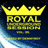 Royal Underground Session Vol.35 - Mixed by Demmyboy