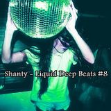Shanty - Liquid Deep Beats #8