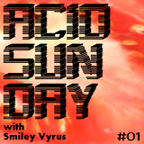 Acid Sunday with Smiley Vyrus - Cloudcast 01 (30.12.2012)