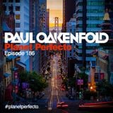 Planet Perfecto ft. Paul Oakenfold: Radio Show 186
